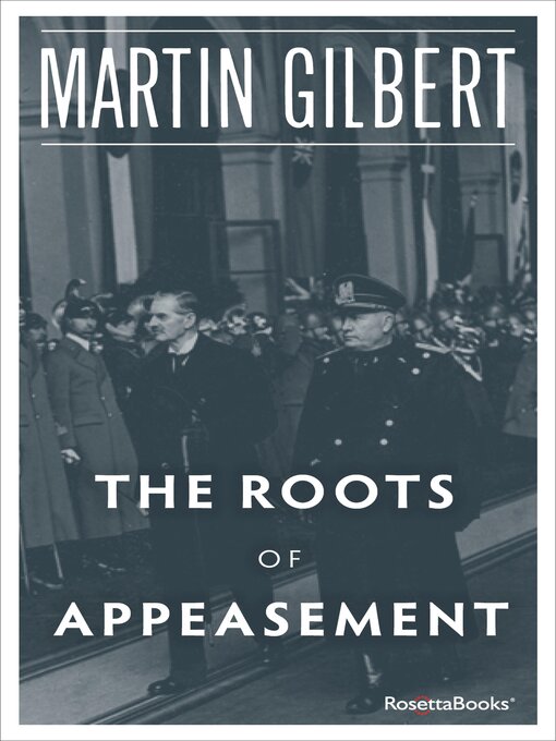 Title details for The Roots of Appeasement by Martin Gilbert - Wait list